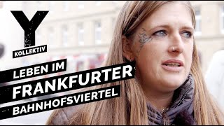 Zwischen Junkies und Hipstern Leben im Frankfurter Bahnhofsviertel [upl. by Aitetel316]